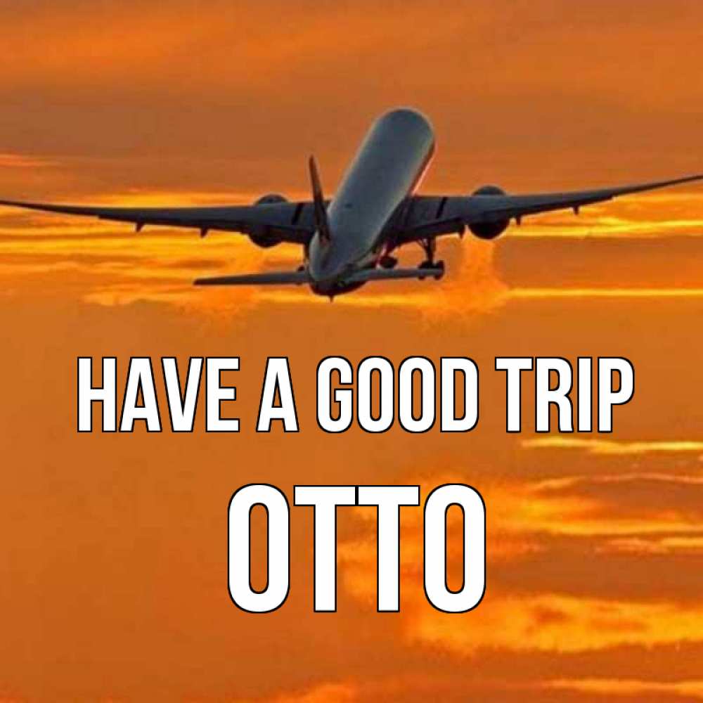 Greetings card с именем, Otto Have a good trip оранжевое небо Greetings with text for free download 