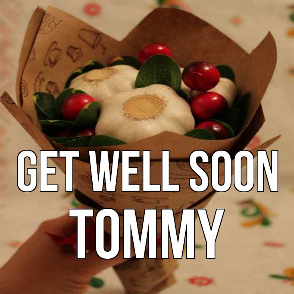 Greetings card с именем, Tommy Get well soon букет из фитонцидов и витамина c Greetings with text for free download 