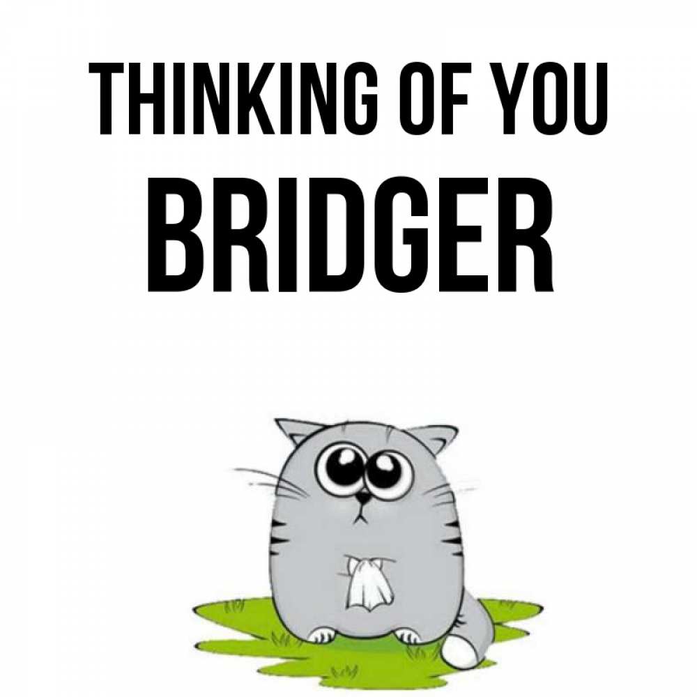 Greetings card с именем, Bridger Thinking of you тоска с платочком Greetings with text for free download 