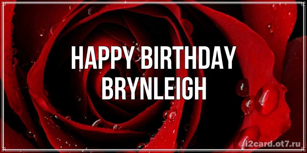 Greetings card с именем, Brynleigh Happy Birthday крупная бордовая роза Greetings with text for free download 