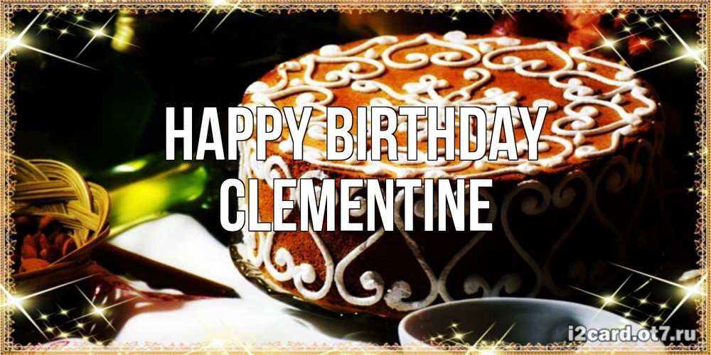 Greetings card с именем, Clementine Happy Birthday открытка с тортом на день рождения Greetings with text for free download 