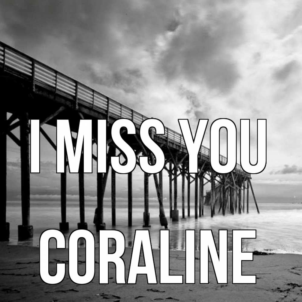 Greetings card с именем, Coraline I miss you старый Greetings with text for free download 