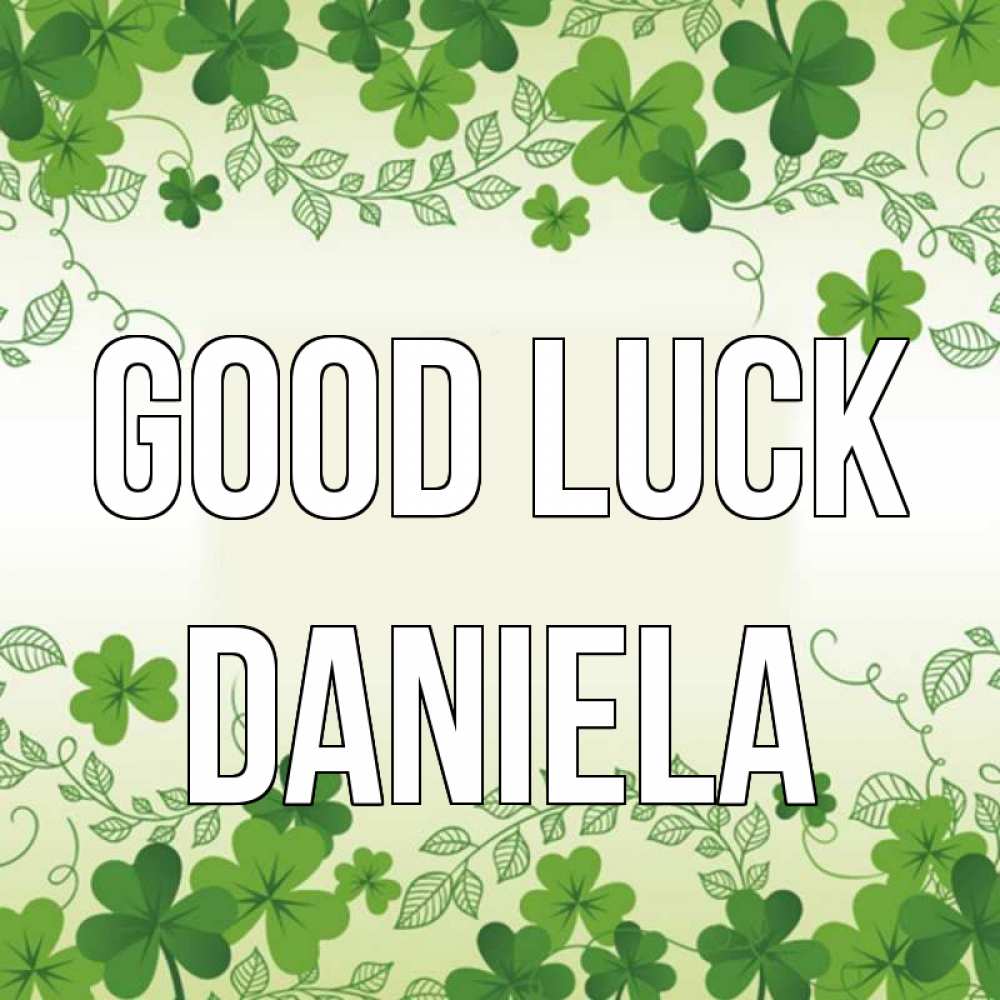 Greetings card с именем, Daniela Good luck открытка Greetings with text for free download 