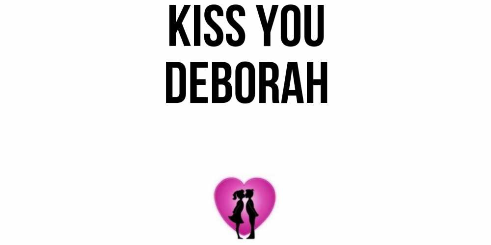 Greetings card с именем, Deborah Kiss you поцелуй Greetings with text for free download 