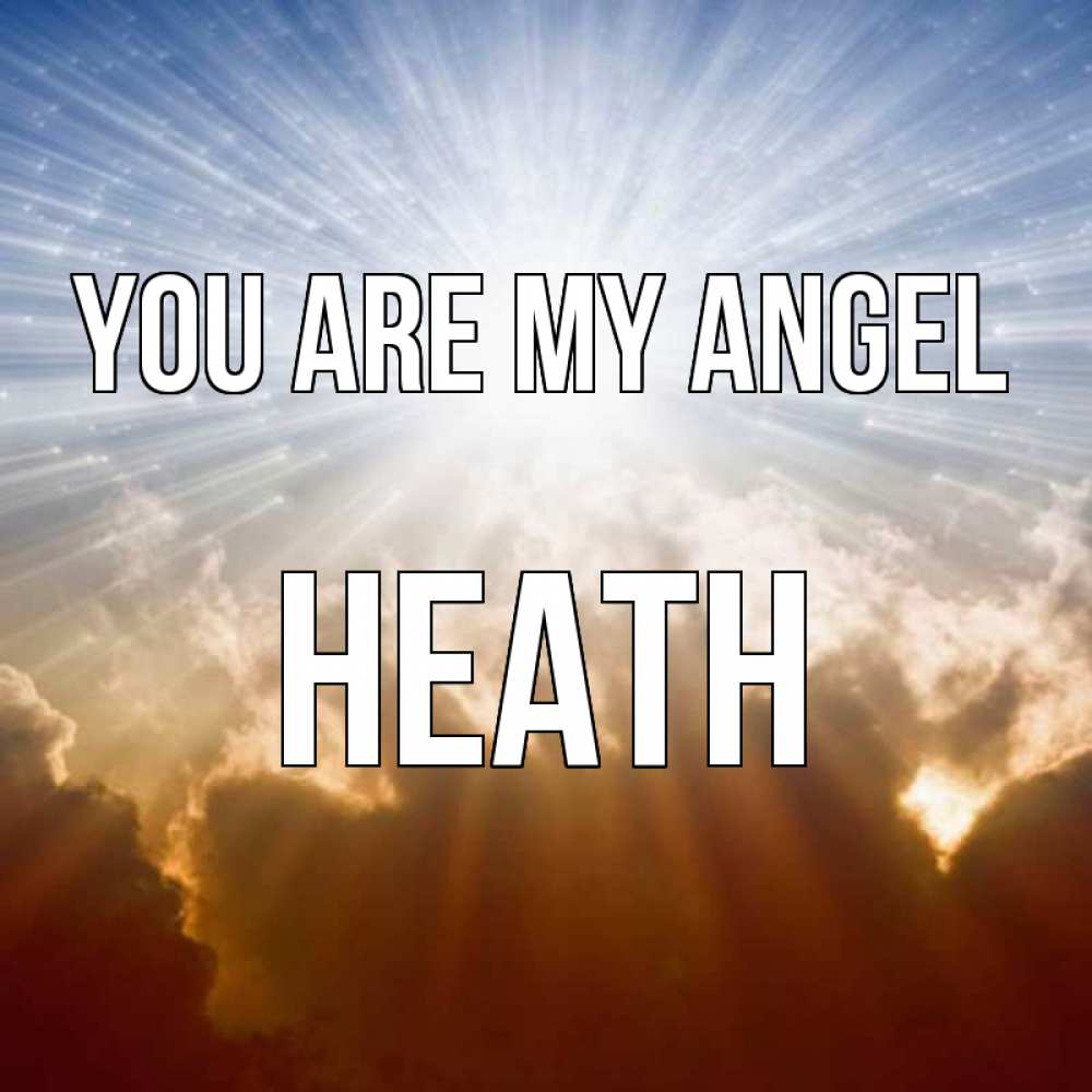 Greetings card с именем, Heath You are my angel ангельский свет на небе Greetings with text for free download 