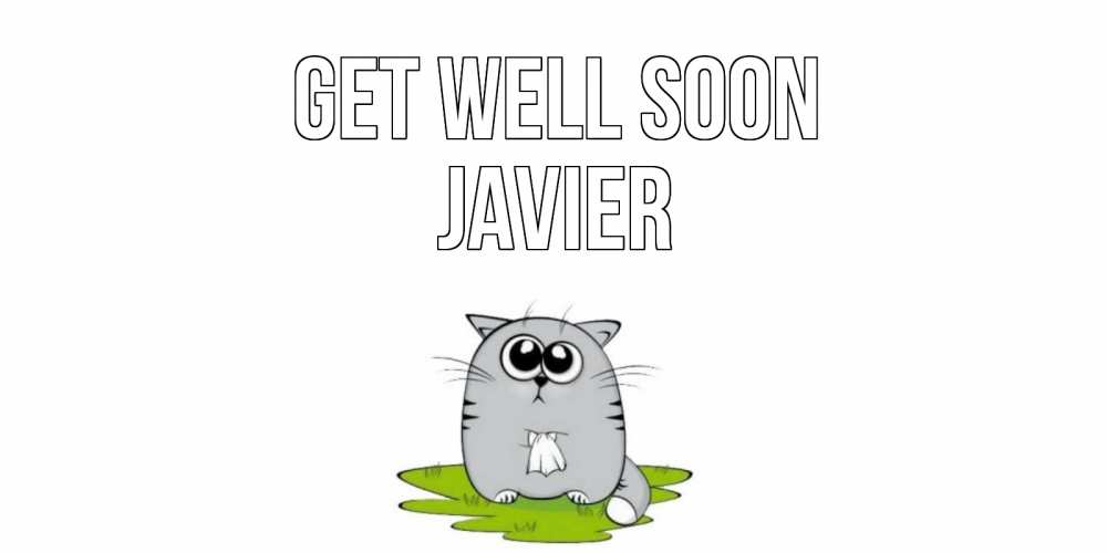Greetings card с именем, Javier Get well soon кот и открытки про выздоровление Greetings with text for free download 