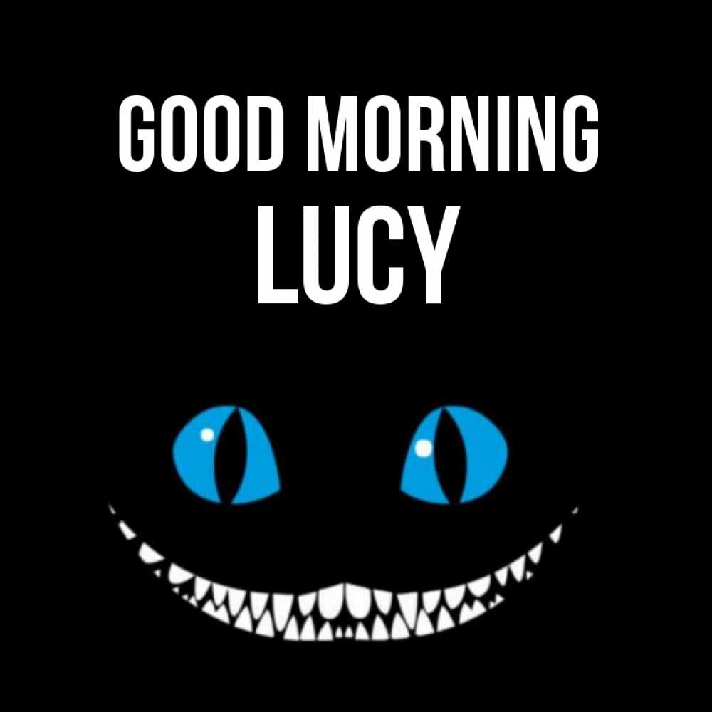 Greetings card с именем, Lucy Good morning голубые глаза и зубки Greetings with text for free download 