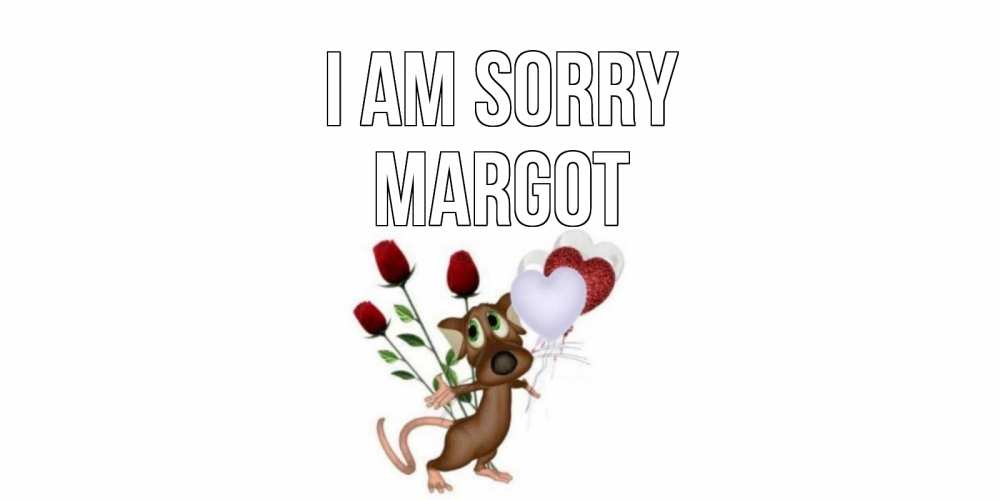 Greetings card с именем, Margot I am sorry прости Greetings with text for free download 