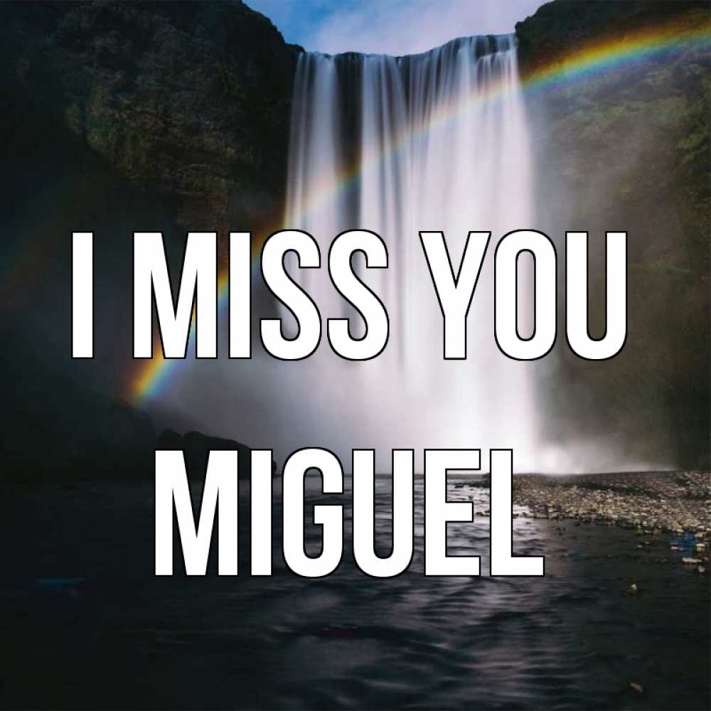 Greetings card с именем, Miguel I miss you иди скорее ко мне Greetings with text for free download 