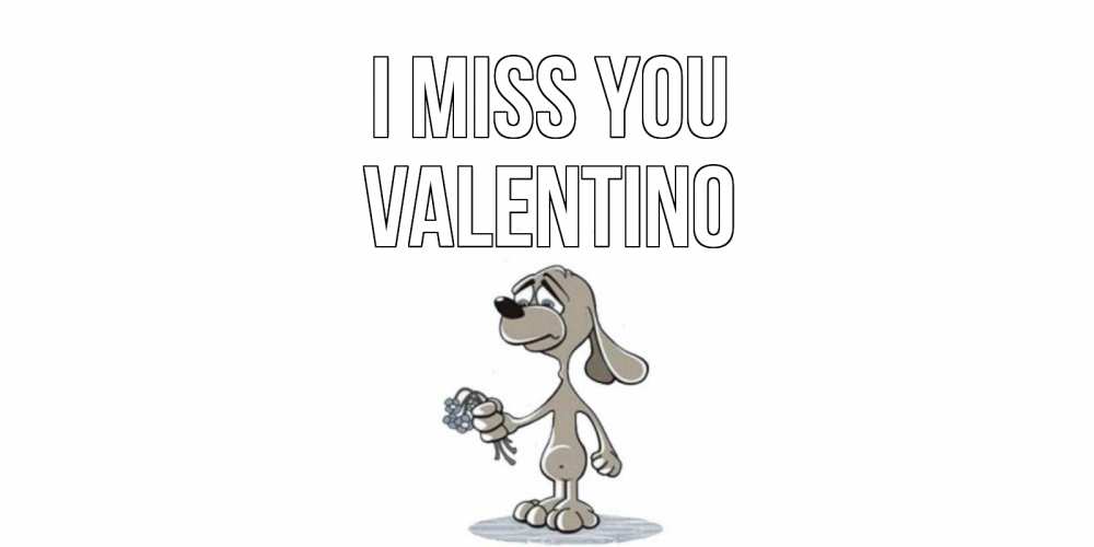 Greetings card с именем, Valentino I miss you я по тебе скучаю с песиком Greetings with text for free download 