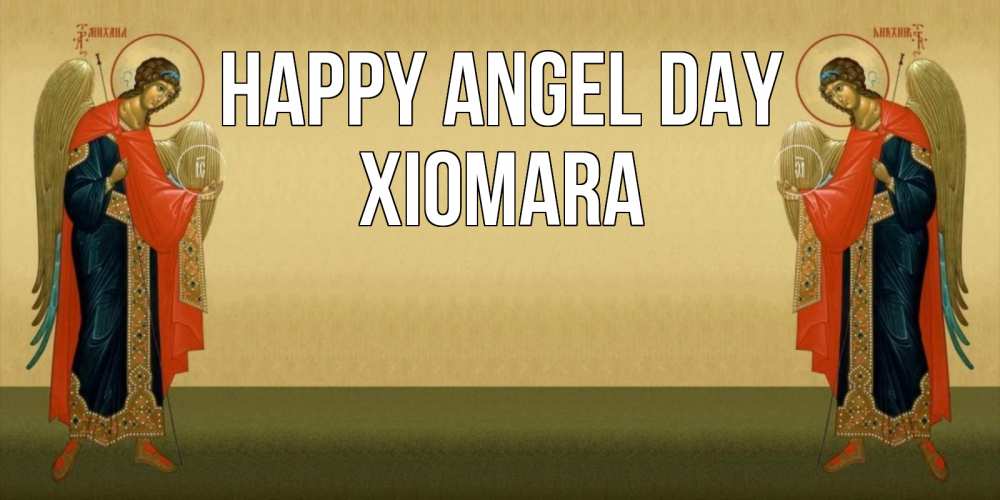 Greetings card с именем, Xiomara happy angel day христианство, праздники, день ангела Greetings with text for free download 
