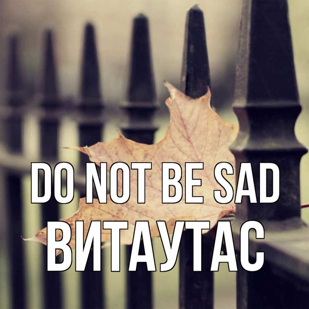 Greetings card с именем, Витаутас Do not be sad лист клена Greetings with text for free download 