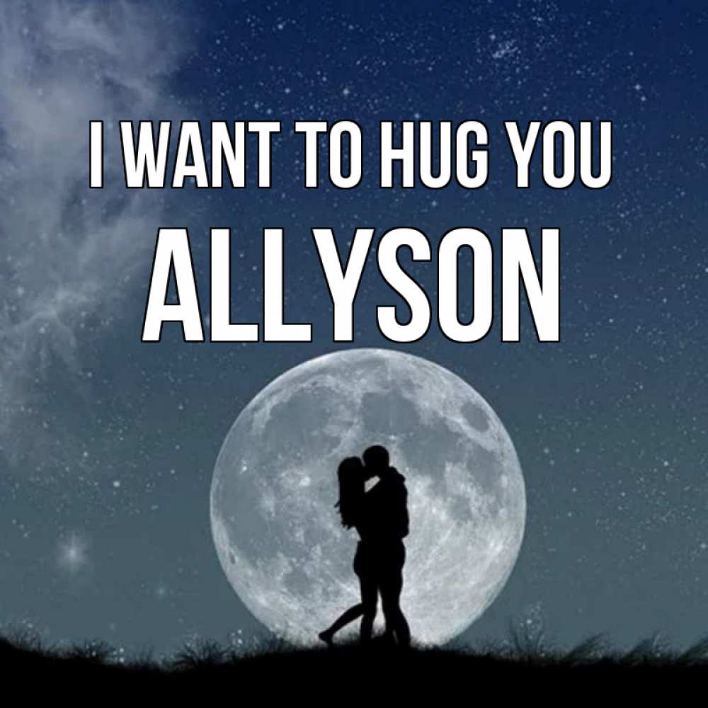 Greetings card с именем, Allyson I want to hug you сладкая парочка Greetings with text for free download 
