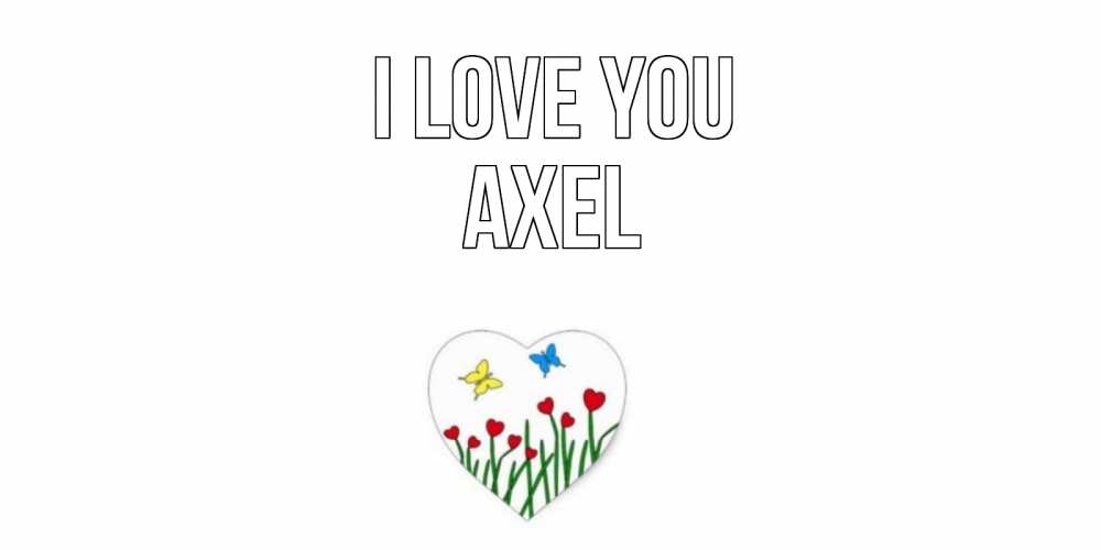 Greetings card с именем, Axel I love you сердечки, бабочки Greetings with text for free download 