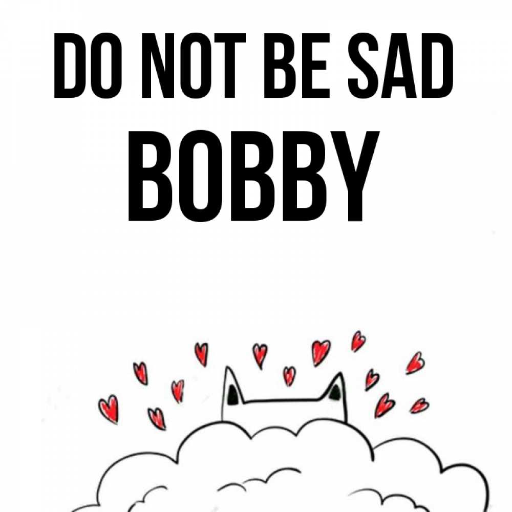 Greetings card с именем, Bobby Do not be sad облако и ушки котика с сердечками Greetings with text for free download 