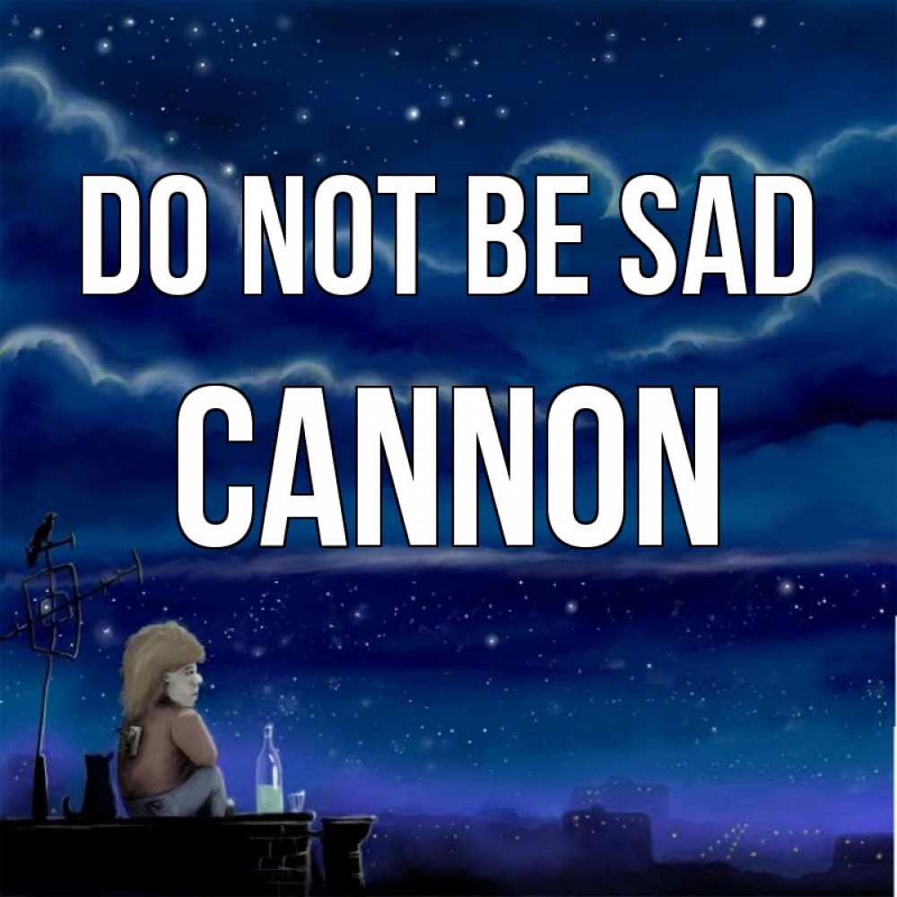 Greetings card с именем, Cannon Do not be sad город с крыши Greetings with text for free download 