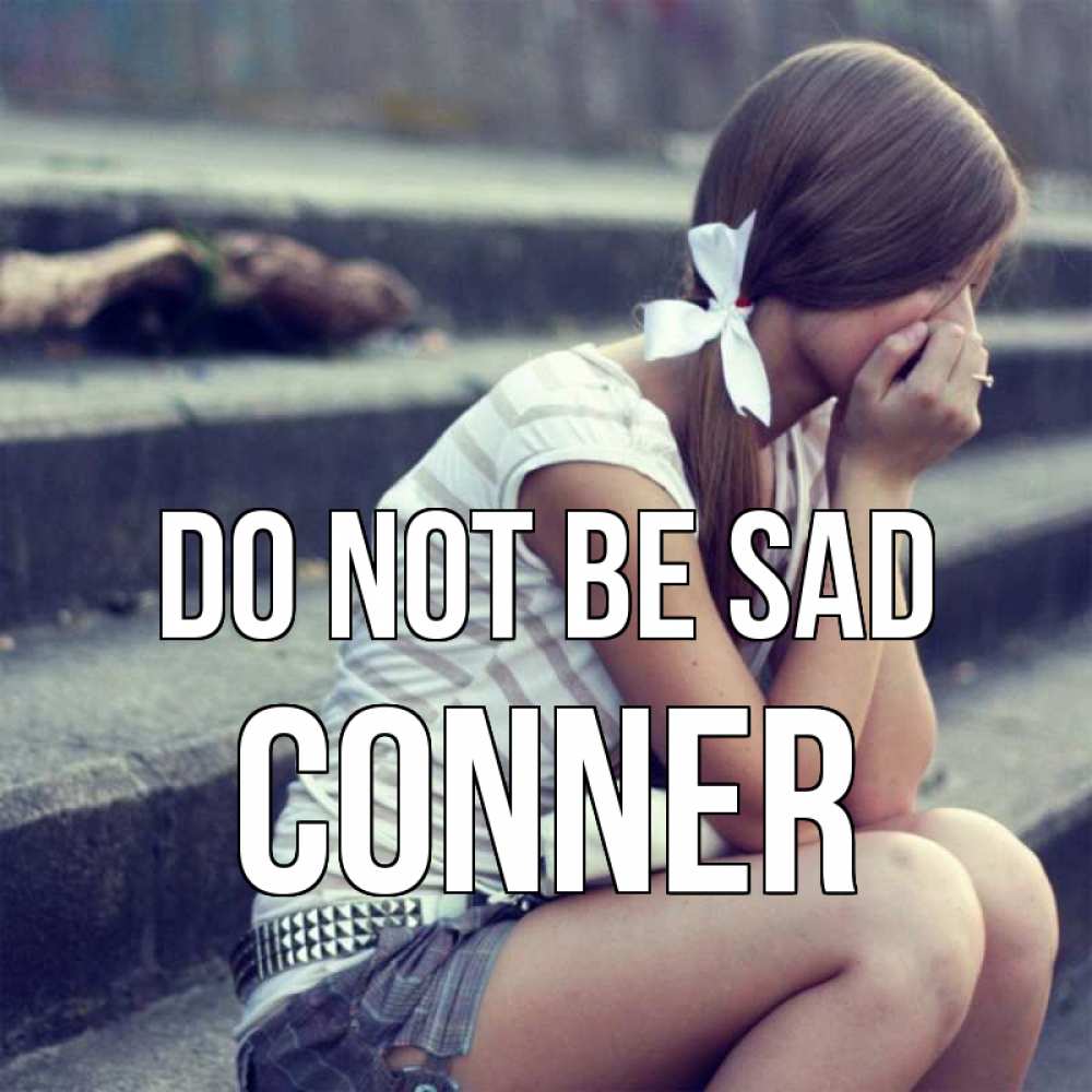 Greetings card с именем, Conner Do not be sad длинные волосы и белый бант Greetings with text for free download 
