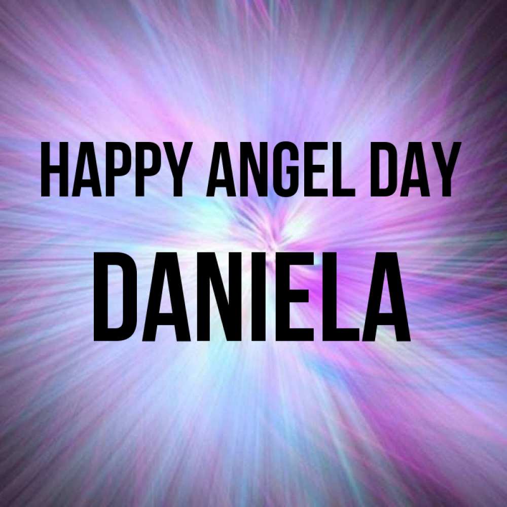 Greetings card с именем, Daniela happy angel day ангельский свет Greetings with text for free download 