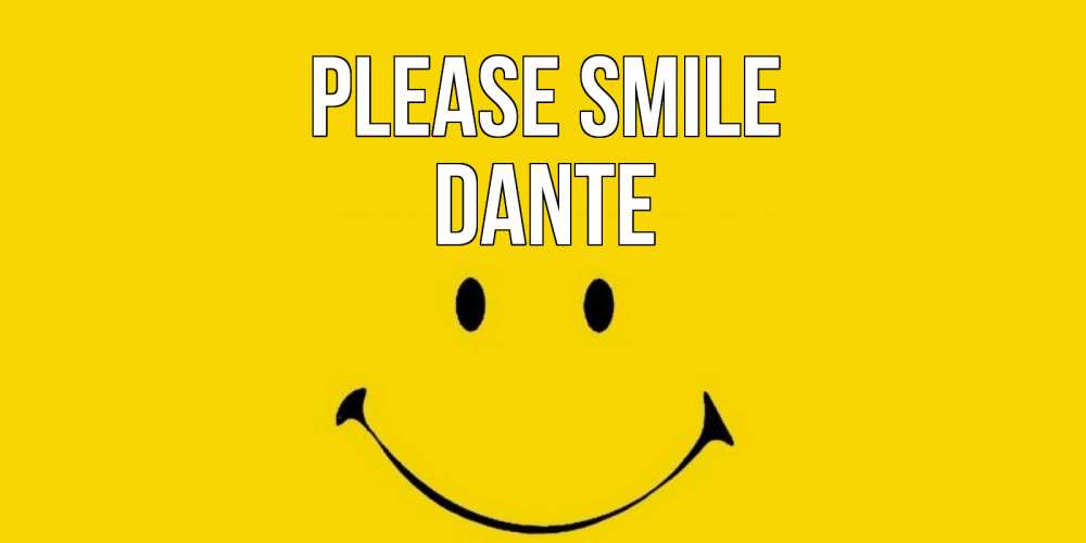 Greetings card с именем, Dante Please smile радость и улыбка Greetings with text for free download 