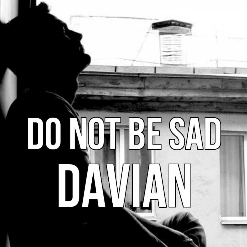 Greetings card с именем, Davian Do not be sad старый дом Greetings with text for free download 