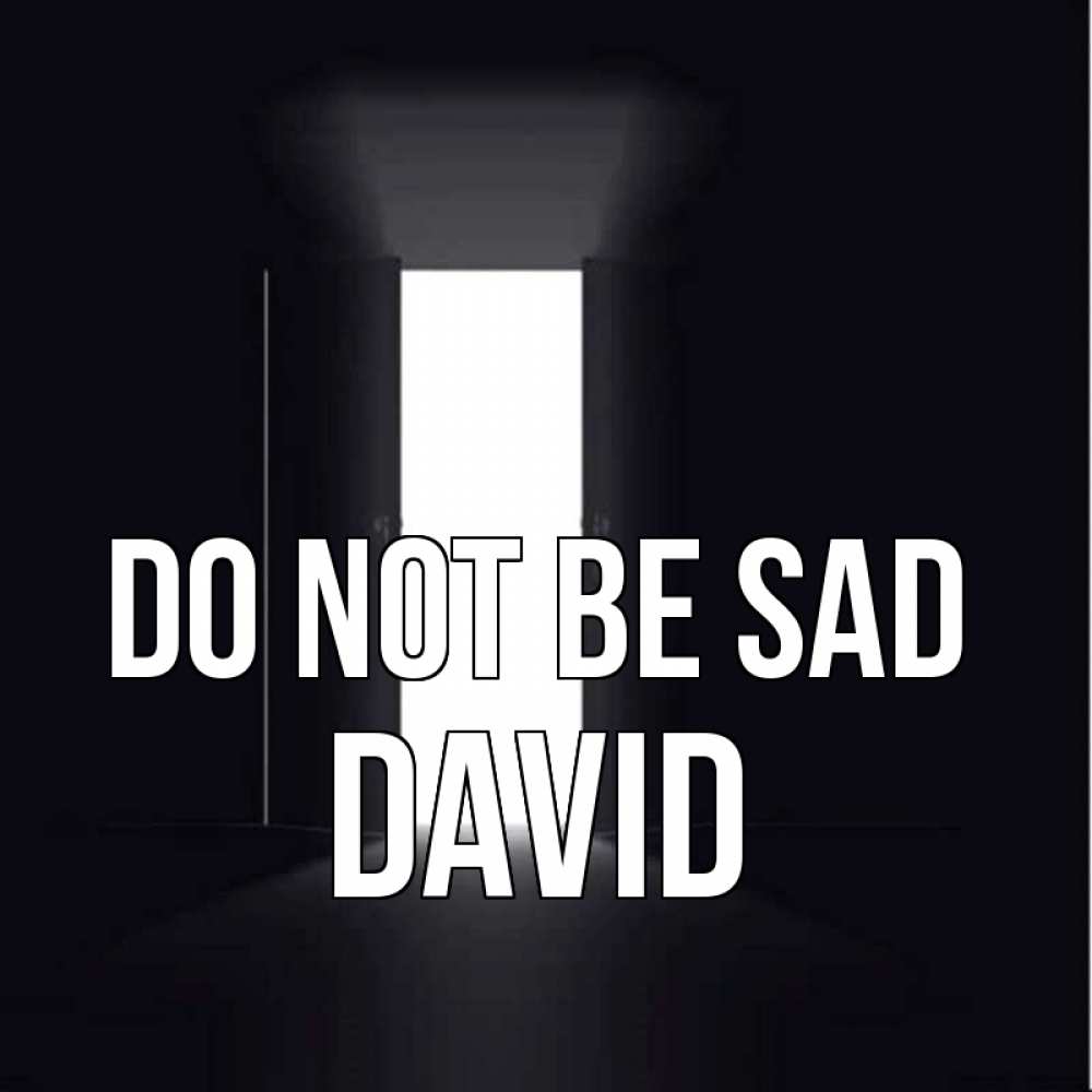 Greetings card с именем, David Do not be sad открытая дверь Greetings with text for free download 