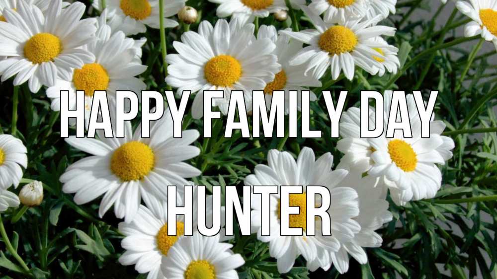 Greetings card с именем, Hunter happy family day с днем семьи Greetings with text for free download 