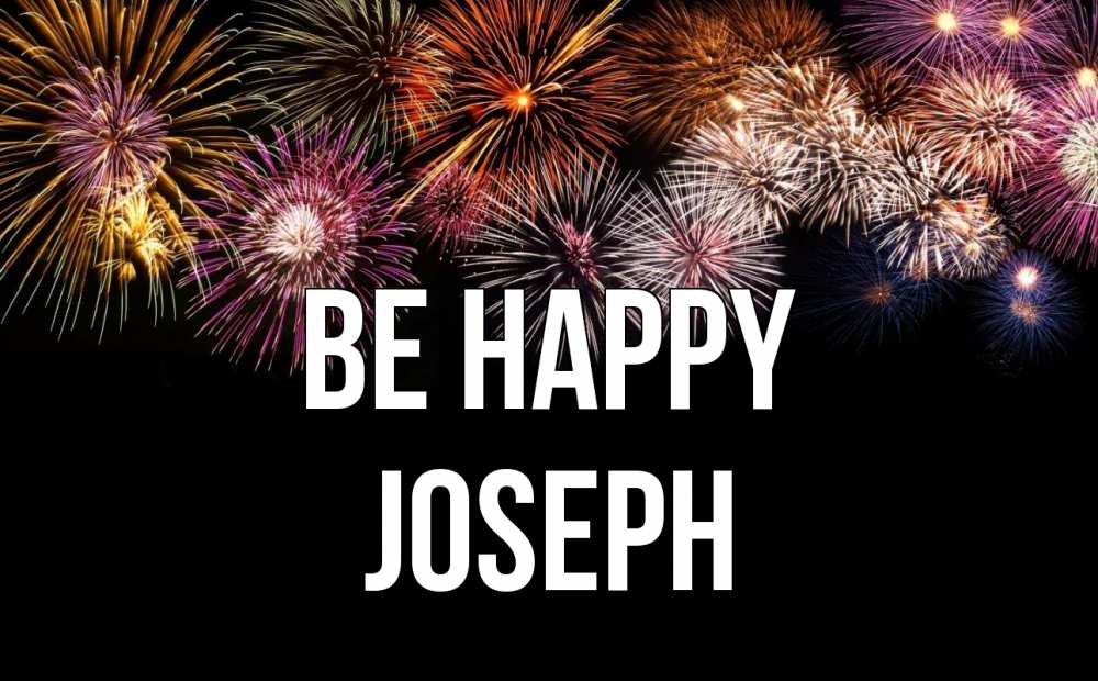 Greetings card с именем, Joseph Be happy Фейрверг 1 Greetings with text for free download 