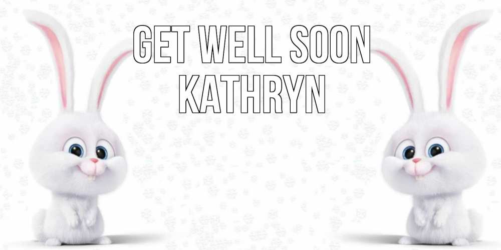 Greetings card с именем, Kathryn Get well soon не болей с зайцем Greetings with text for free download 