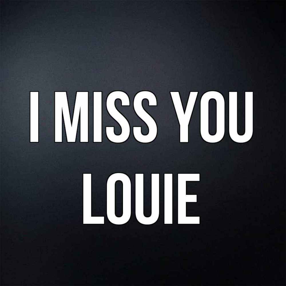 Greetings card с именем, Louie I miss you с подписью Greetings with text for free download 