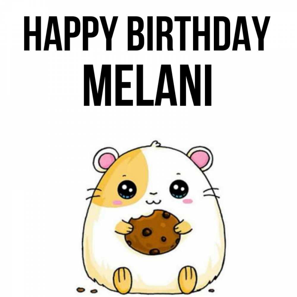Greetings card с именем, Melani Happy Birthday с днюхой Greetings with text for free download 