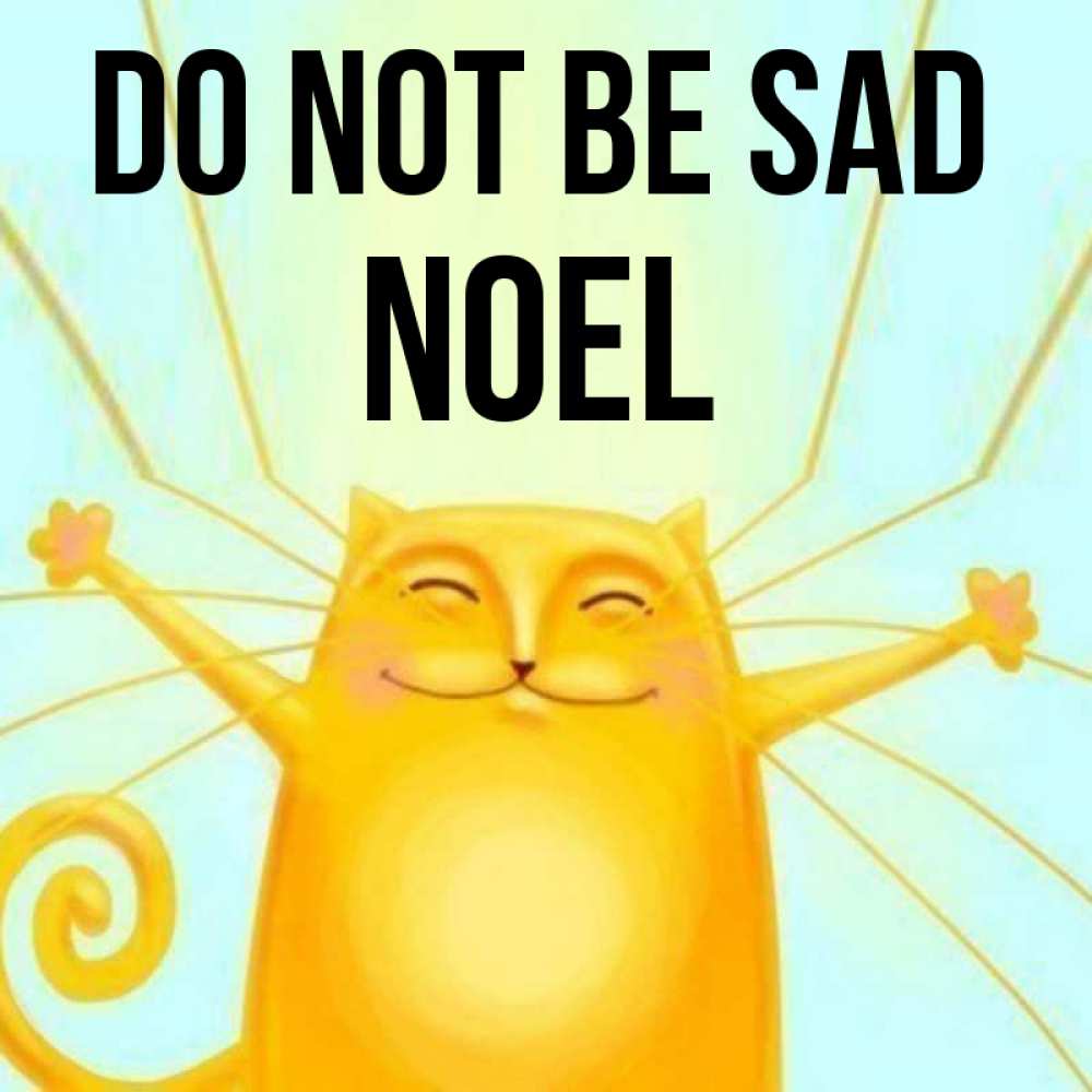 Greetings card с именем, Noel Do not be sad обнимашки усатые Greetings with text for free download 
