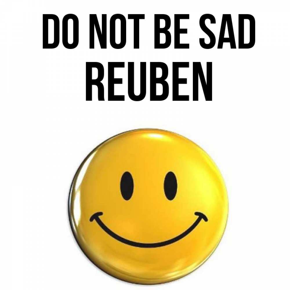 Greetings card с именем, Reuben Do not be sad желаем всем позитива Greetings with text for free download 