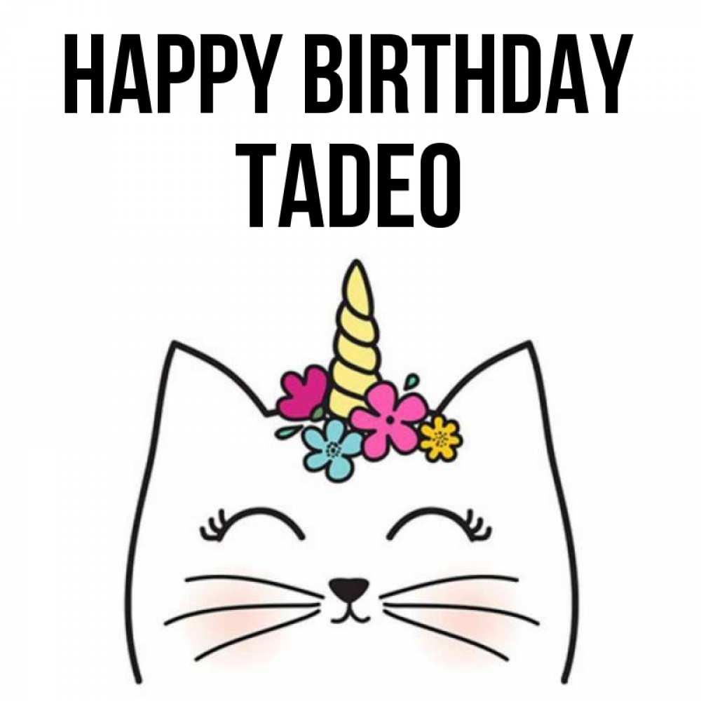 Greetings card с именем, Tadeo Happy Birthday милый кот с одним рожком Greetings with text for free download 