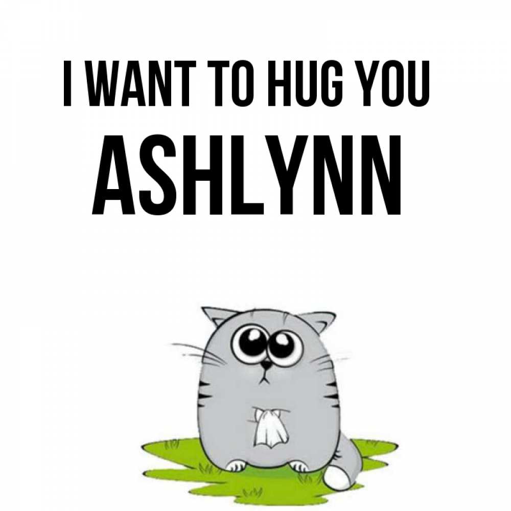 Greetings card с именем, Ashlynn I want to hug you котик теребит платочек сидя на травке Greetings with text for free download 