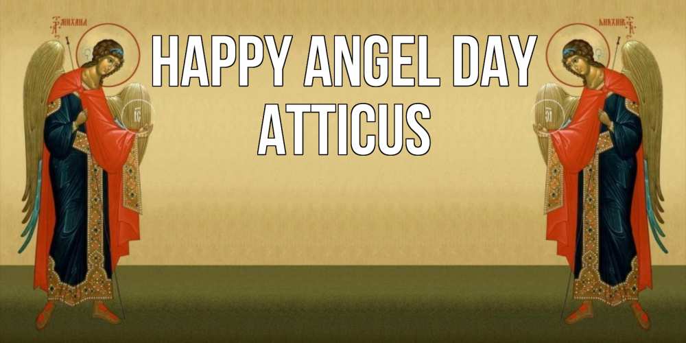 Greetings card с именем, Atticus happy angel day христианство, праздники, день ангела Greetings with text for free download 