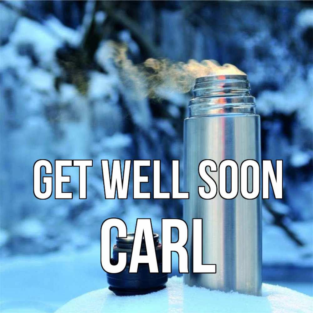 Greetings card с именем, Carl Get well soon лечитесь не болейте Greetings with text for free download 