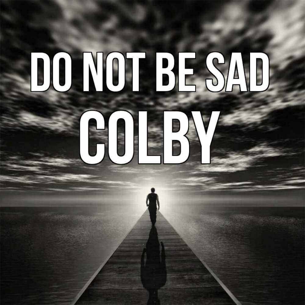 Greetings card с именем, Colby Do not be sad человек Greetings with text for free download 