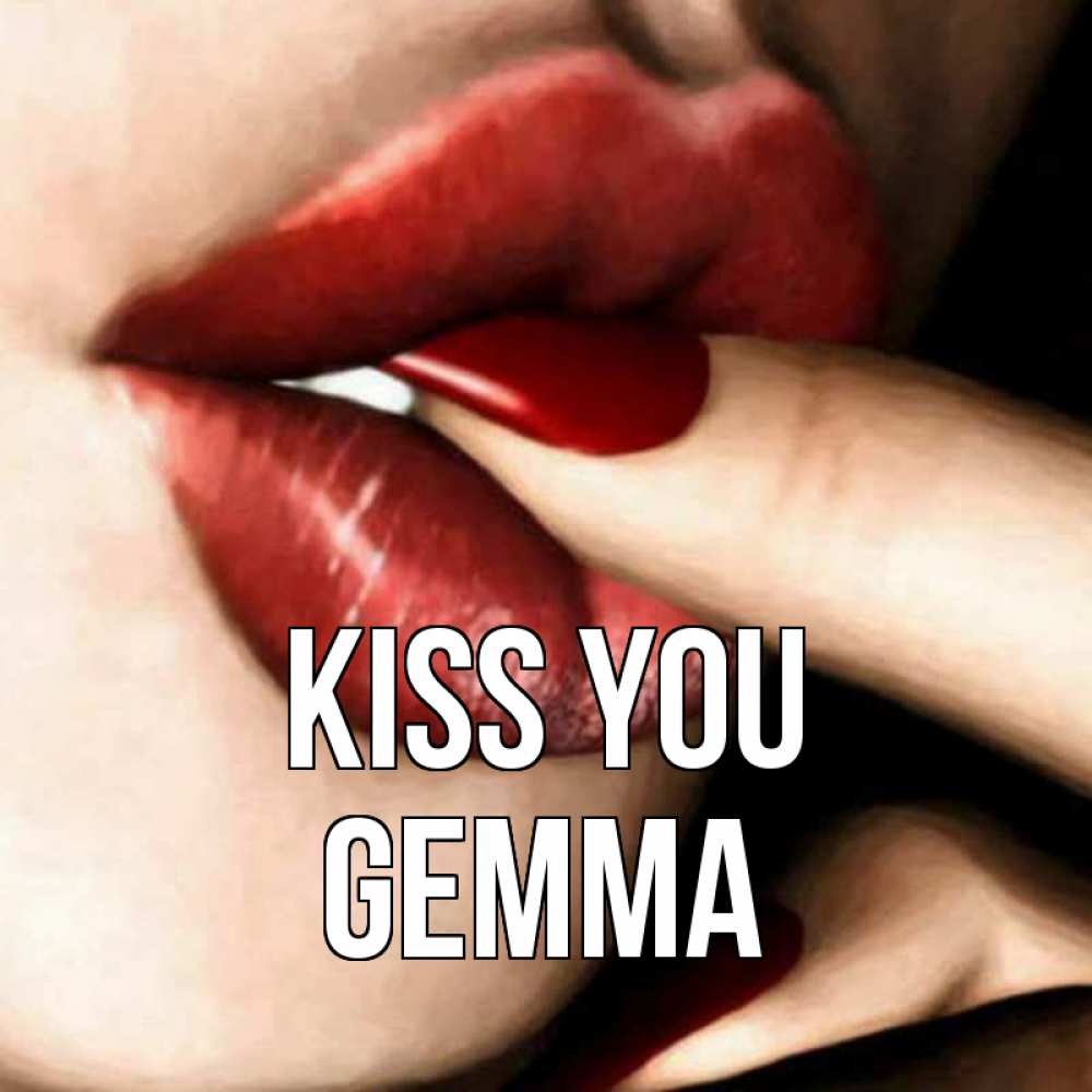 Greetings card с именем, Gemma Kiss you открытка целую тебя для парня Greetings with text for free download 