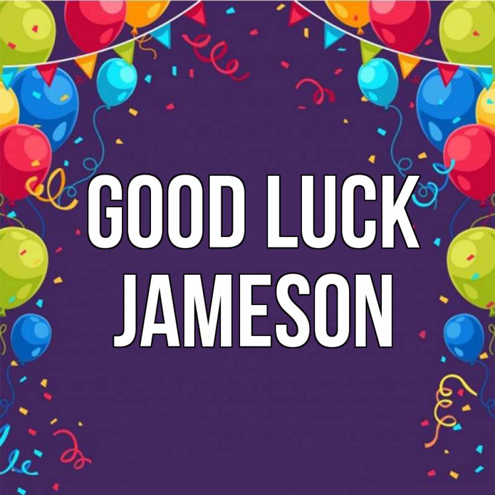 Greetings card с именем, Jameson Good luck шары Greetings with text for free download 
