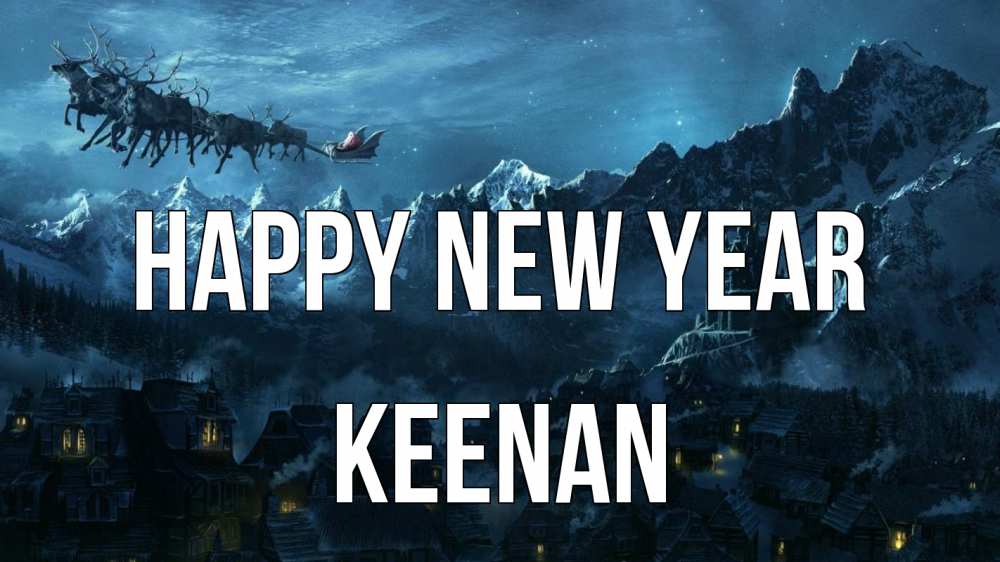 Greetings card с именем, Keenan Happy New Year дед мороз олени Greetings with text for free download 