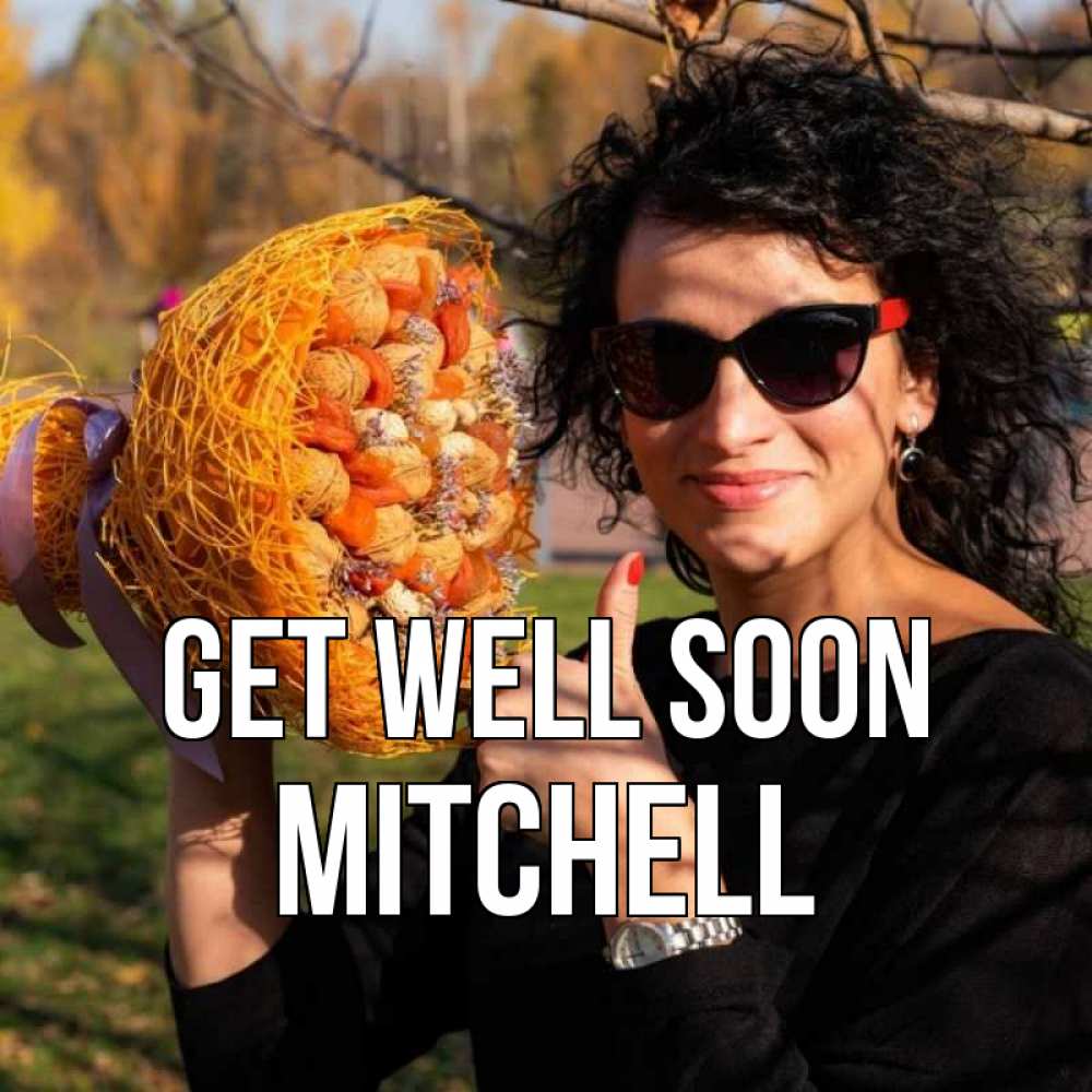 Greetings card с именем, Mitchell Get well soon что то там у нее в букете Greetings with text for free download 