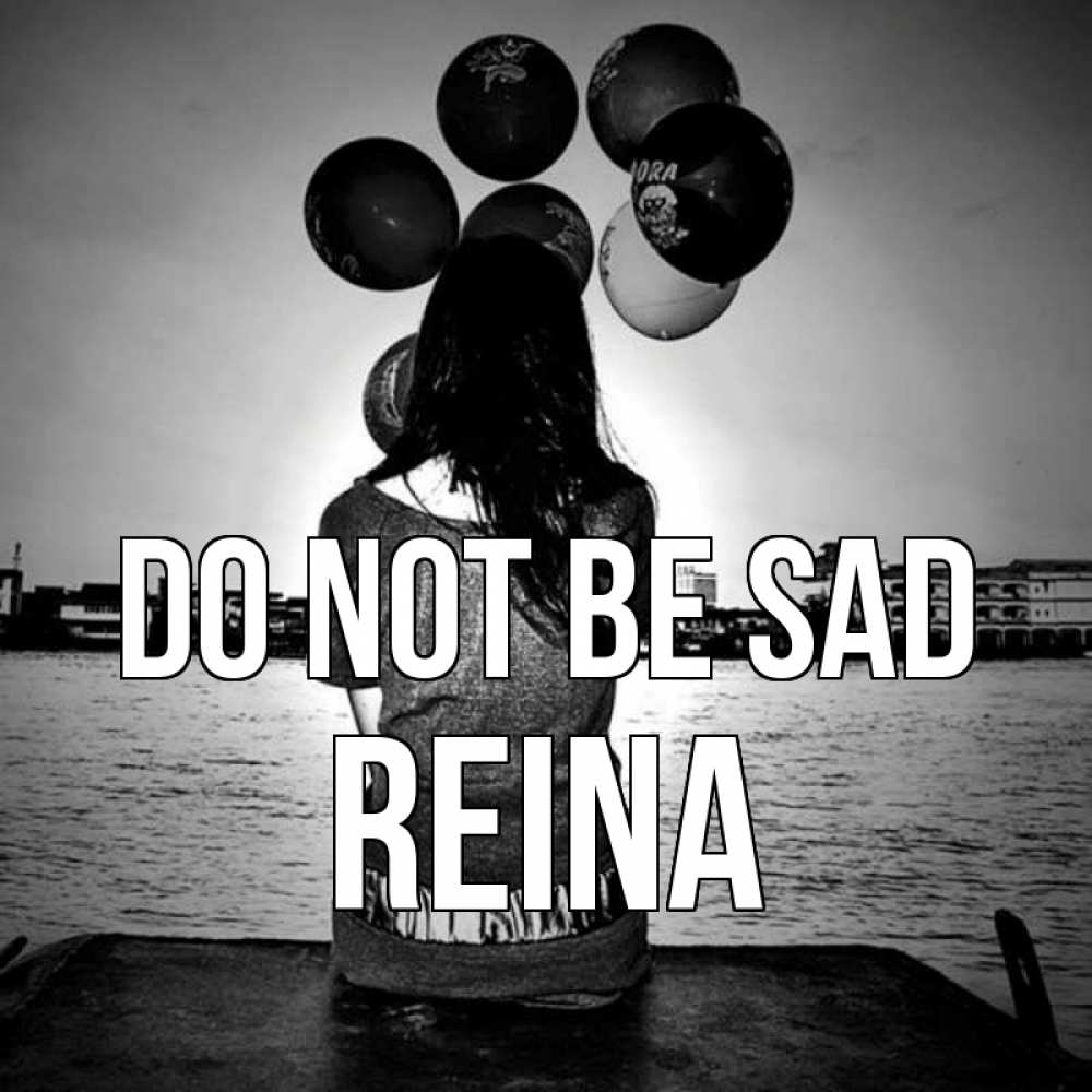 Greetings card с именем, Reina Do not be sad мост Greetings with text for free download 