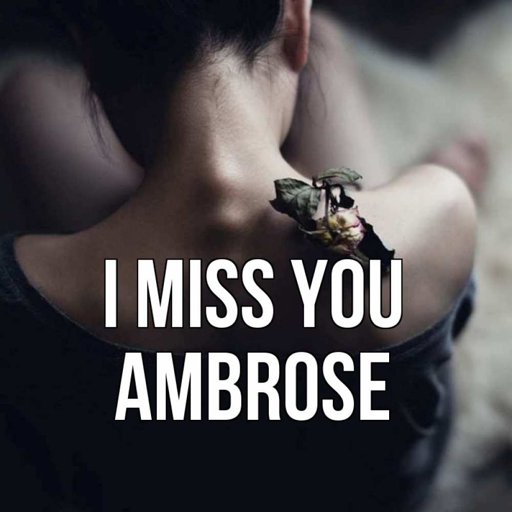 Greetings card с именем, Ambrose I miss you засох цветок Greetings with text for free download 