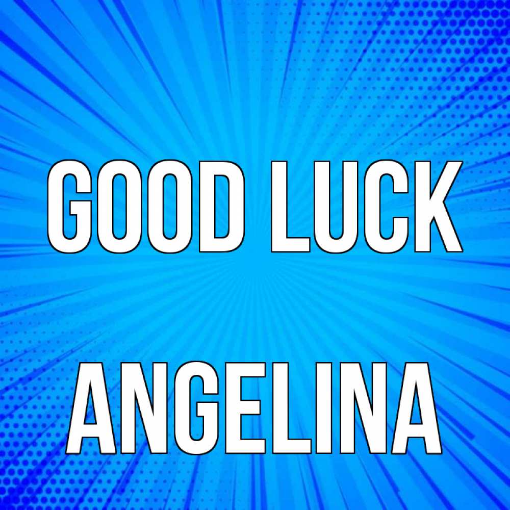 Greetings card с именем, Angelina Good luck на удачу Greetings with text for free download 
