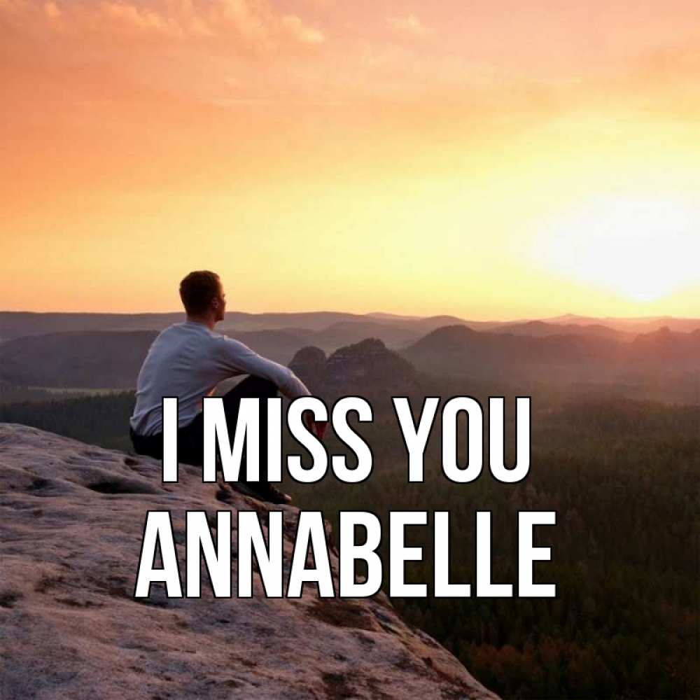 Greetings card с именем, Annabelle I miss you открытка про скучашки 1 Greetings with text for free download 