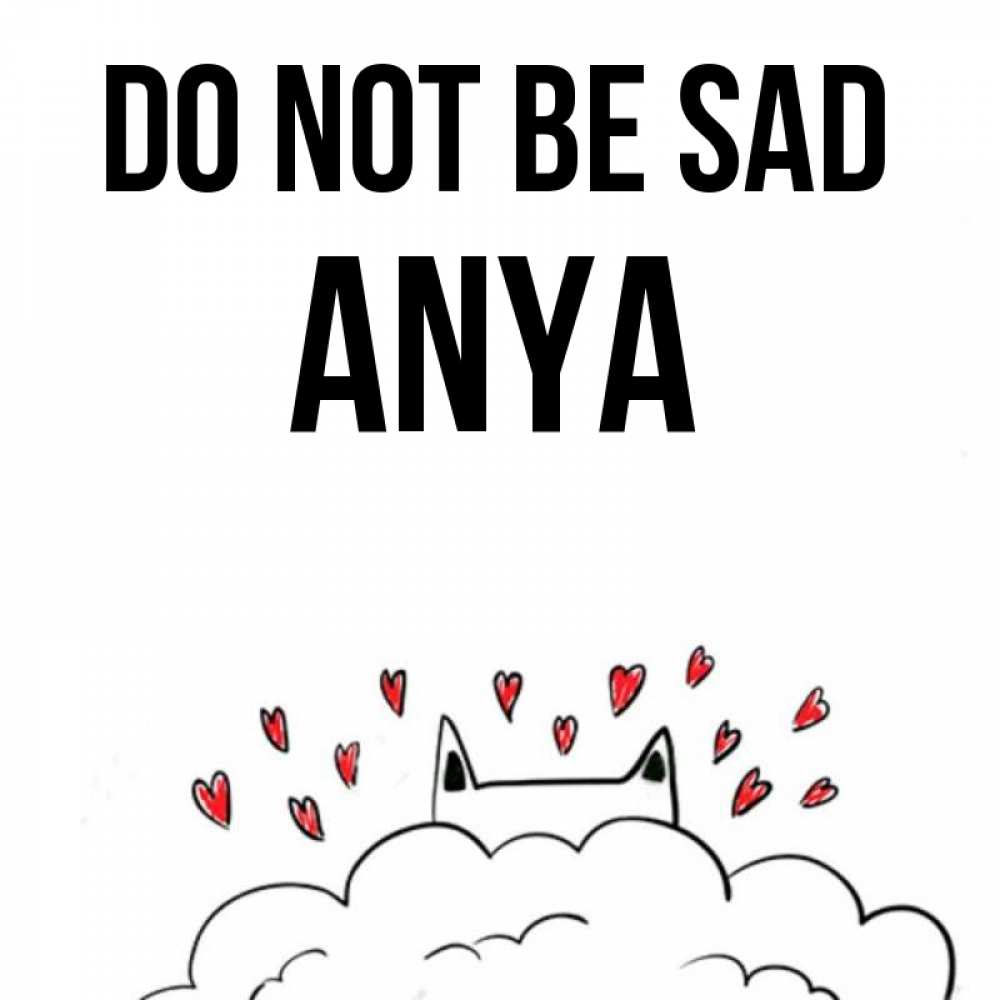 Greetings card с именем, Anya Do not be sad облако и ушки котика с сердечками Greetings with text for free download 