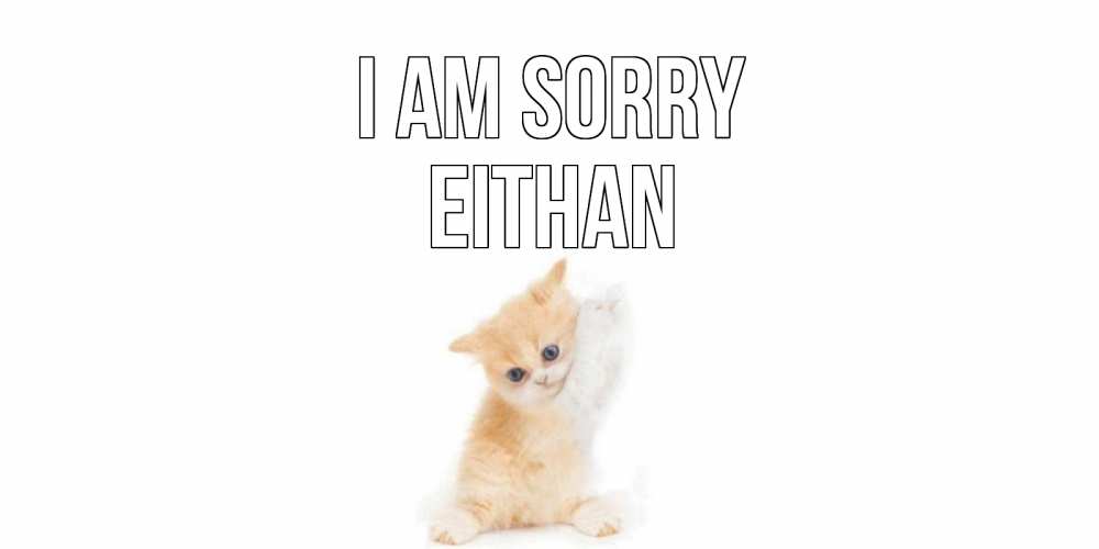 Greetings card с именем, Eithan I am sorry кот Greetings with text for free download 