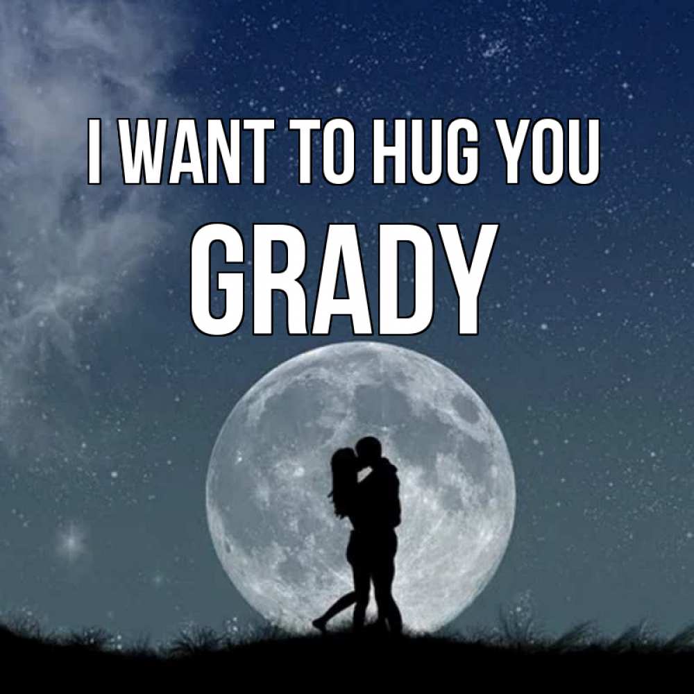 Greetings card с именем, Grady I want to hug you сладкая парочка Greetings with text for free download 