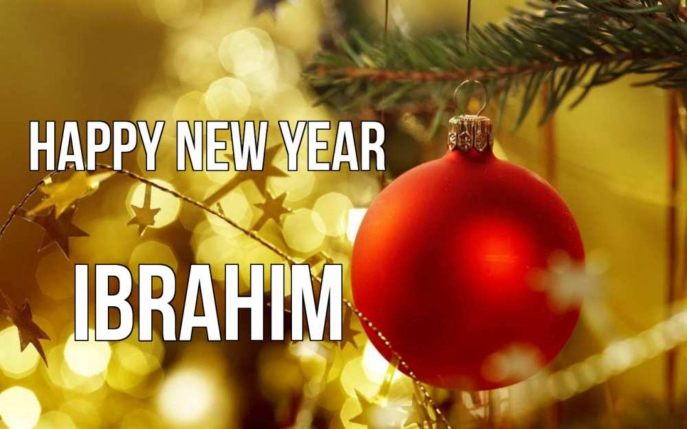 Greetings card с именем, Ibrahim Happy New Year новый год, новогодняя игрушка Greetings with text for free download 