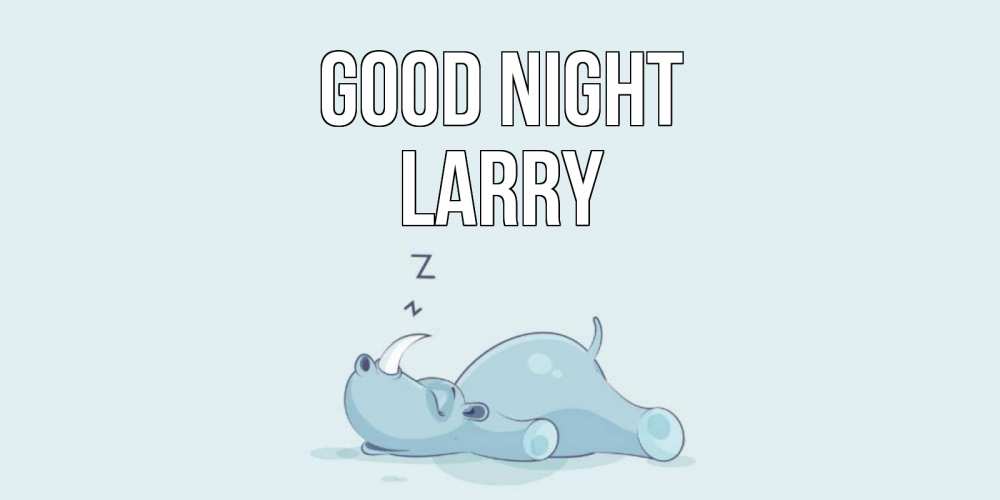 Greetings card с именем, Larry Good night сладких снов с носорогом Greetings with text for free download 